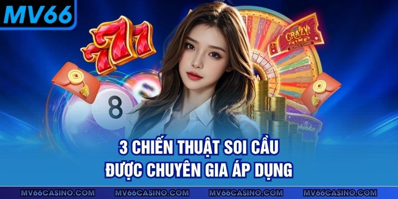 3 chiến thuật soi cầu được chuyên gia áp dụng 3 chiến thuật soi cầu được chuyên gia áp dụng